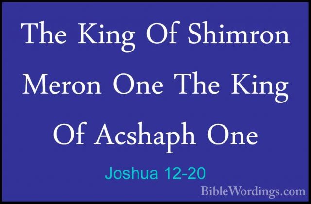 Joshua 12-20 - The King Of Shimron Meron One The King Of AcshaphThe King Of Shimron Meron One The King Of Acshaph One 