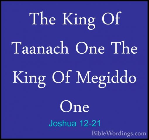 Joshua 12-21 - The King Of Taanach One The King Of Megiddo OneThe King Of Taanach One The King Of Megiddo One 