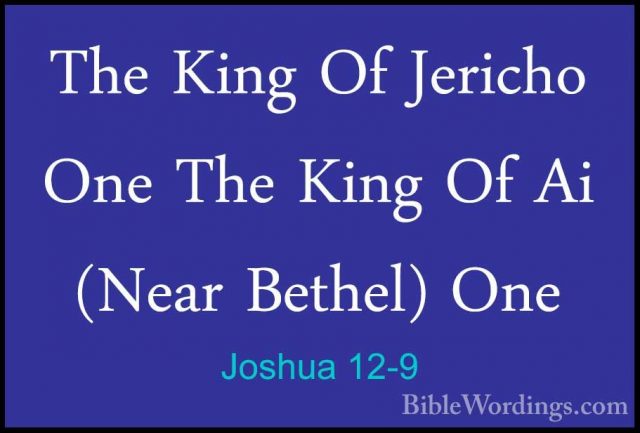 Joshua 12-9 - The King Of Jericho One The King Of Ai (Near BethelThe King Of Jericho One The King Of Ai (Near Bethel) One 