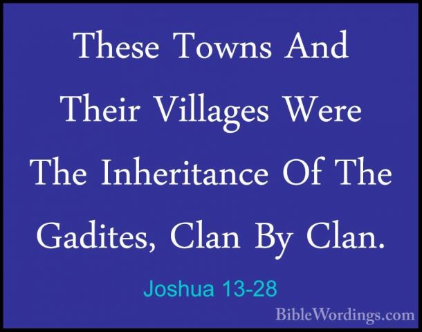 Joshua 13-28 - These Towns And Their Villages Were The InheritancThese Towns And Their Villages Were The Inheritance Of The Gadites, Clan By Clan. 