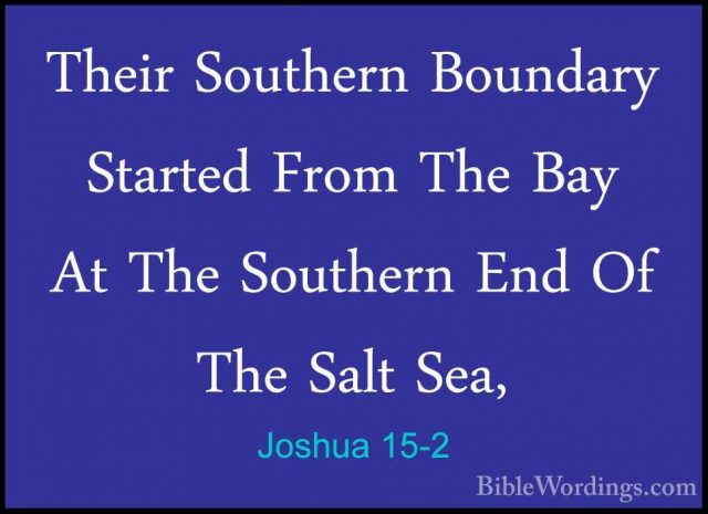 Joshua 15-2 - Their Southern Boundary Started From The Bay At TheTheir Southern Boundary Started From The Bay At The Southern End Of The Salt Sea, 