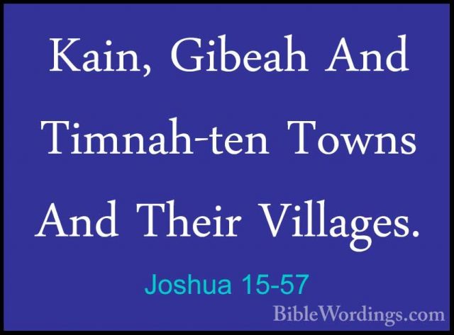 Joshua 15-57 - Kain, Gibeah And Timnah-ten Towns And Their VillagKain, Gibeah And Timnah-ten Towns And Their Villages. 