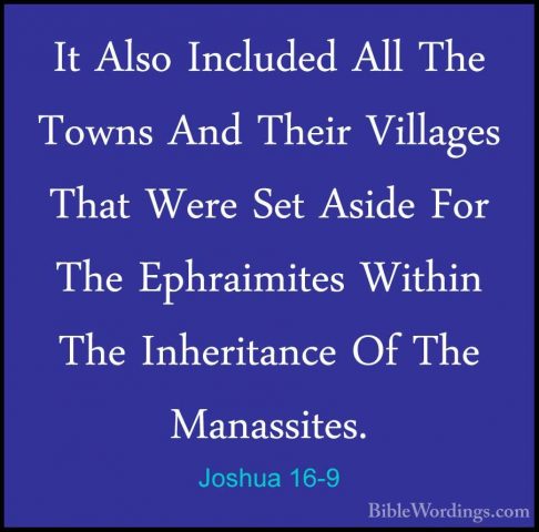 Joshua 16-9 - It Also Included All The Towns And Their Villages TIt Also Included All The Towns And Their Villages That Were Set Aside For The Ephraimites Within The Inheritance Of The Manassites. 