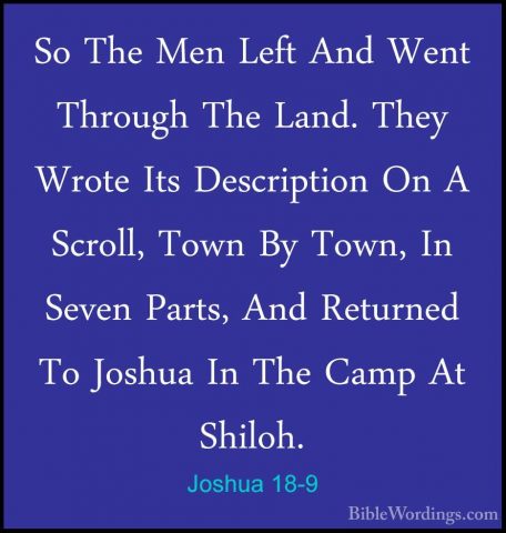Joshua 18-9 - So The Men Left And Went Through The Land. They WroSo The Men Left And Went Through The Land. They Wrote Its Description On A Scroll, Town By Town, In Seven Parts, And Returned To Joshua In The Camp At Shiloh. 