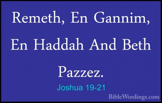 Joshua 19-21 - Remeth, En Gannim, En Haddah And Beth Pazzez.Remeth, En Gannim, En Haddah And Beth Pazzez. 