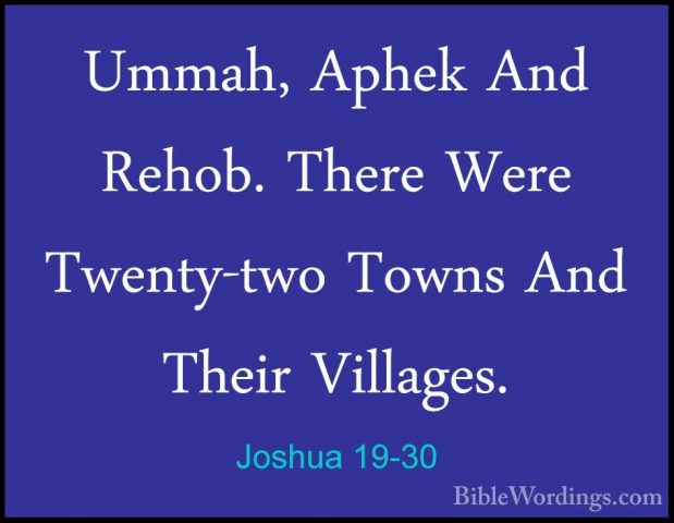Joshua 19-30 - Ummah, Aphek And Rehob. There Were Twenty-two TownUmmah, Aphek And Rehob. There Were Twenty-two Towns And Their Villages. 