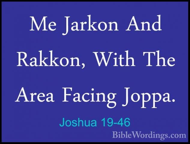 Joshua 19-46 - Me Jarkon And Rakkon, With The Area Facing Joppa.Me Jarkon And Rakkon, With The Area Facing Joppa. 