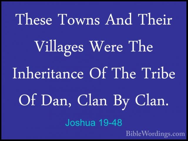 Joshua 19-48 - These Towns And Their Villages Were The InheritancThese Towns And Their Villages Were The Inheritance Of The Tribe Of Dan, Clan By Clan. 