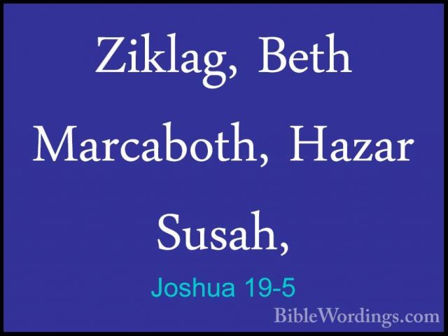 Joshua 19-5 - Ziklag, Beth Marcaboth, Hazar Susah,Ziklag, Beth Marcaboth, Hazar Susah, 