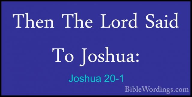 Joshua 20-1 - Then The Lord Said To Joshua:Then The Lord Said To Joshua: 