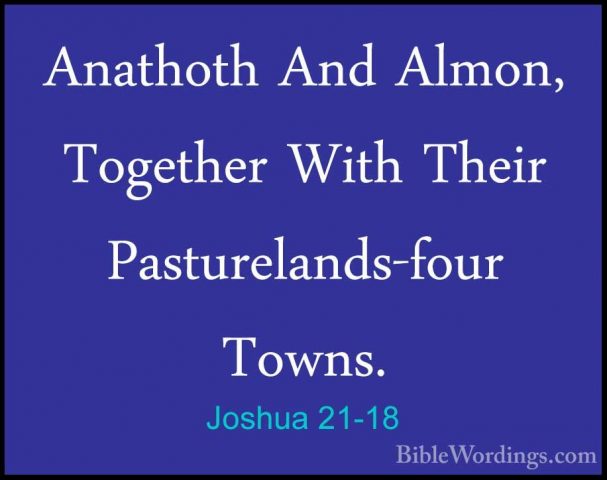 Joshua 21-18 - Anathoth And Almon, Together With Their PasturelanAnathoth And Almon, Together With Their Pasturelands-four Towns. 