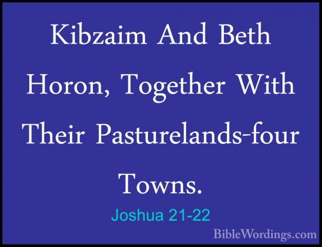 Joshua 21-22 - Kibzaim And Beth Horon, Together With Their PasturKibzaim And Beth Horon, Together With Their Pasturelands-four Towns. 
