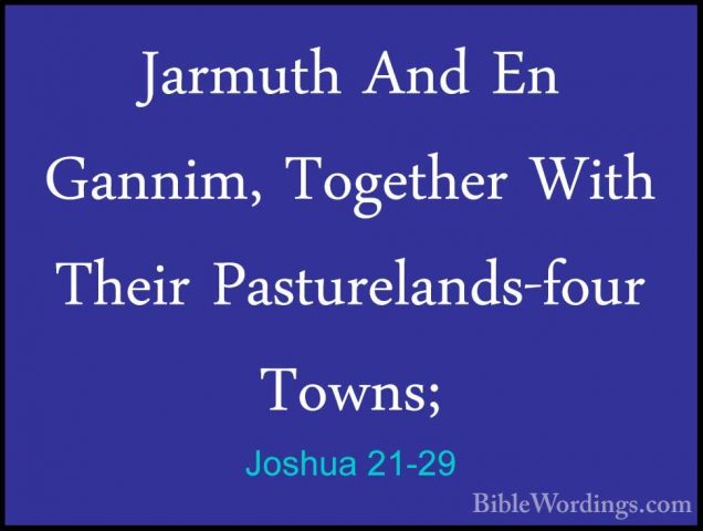 Joshua 21-29 - Jarmuth And En Gannim, Together With Their PastureJarmuth And En Gannim, Together With Their Pasturelands-four Towns; 