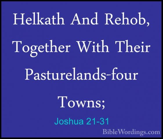Joshua 21-31 - Helkath And Rehob, Together With Their PasturelandHelkath And Rehob, Together With Their Pasturelands-four Towns; 