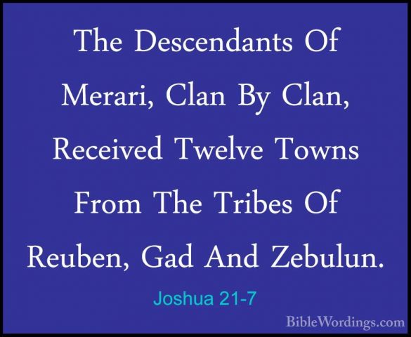 Joshua 21-7 - The Descendants Of Merari, Clan By Clan, Received TThe Descendants Of Merari, Clan By Clan, Received Twelve Towns From The Tribes Of Reuben, Gad And Zebulun. 