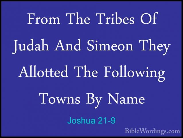 Joshua 21-9 - From The Tribes Of Judah And Simeon They Allotted TFrom The Tribes Of Judah And Simeon They Allotted The Following Towns By Name 