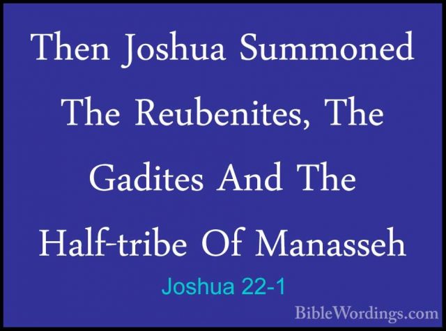Joshua 22-1 - Then Joshua Summoned The Reubenites, The Gadites AnThen Joshua Summoned The Reubenites, The Gadites And The Half-tribe Of Manasseh 