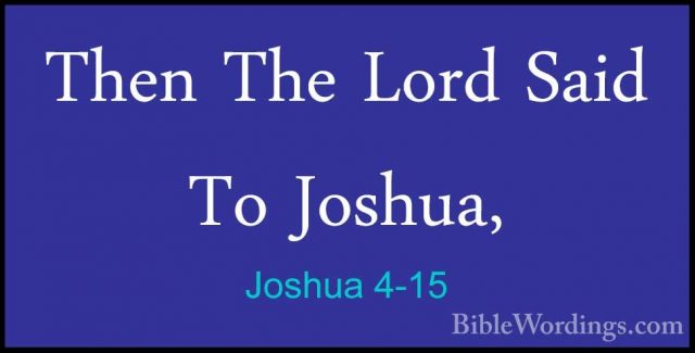 Joshua 4-15 - Then The Lord Said To Joshua,Then The Lord Said To Joshua, 