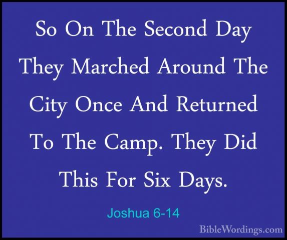 Joshua 6-14 - So On The Second Day They Marched Around The City OSo On The Second Day They Marched Around The City Once And Returned To The Camp. They Did This For Six Days. 