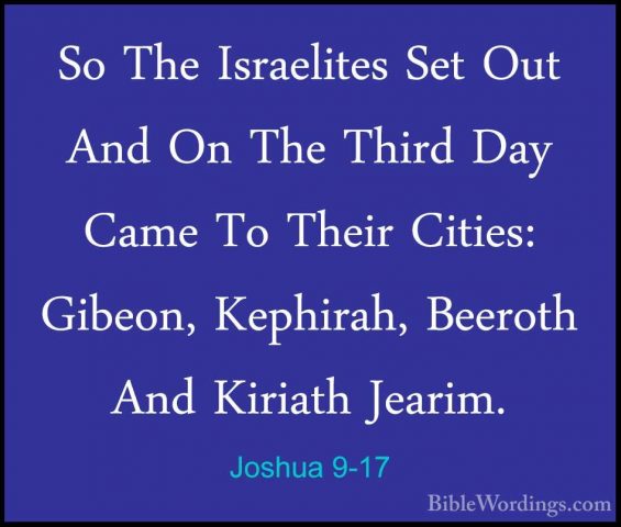 Joshua 9-17 - So The Israelites Set Out And On The Third Day CameSo The Israelites Set Out And On The Third Day Came To Their Cities: Gibeon, Kephirah, Beeroth And Kiriath Jearim. 