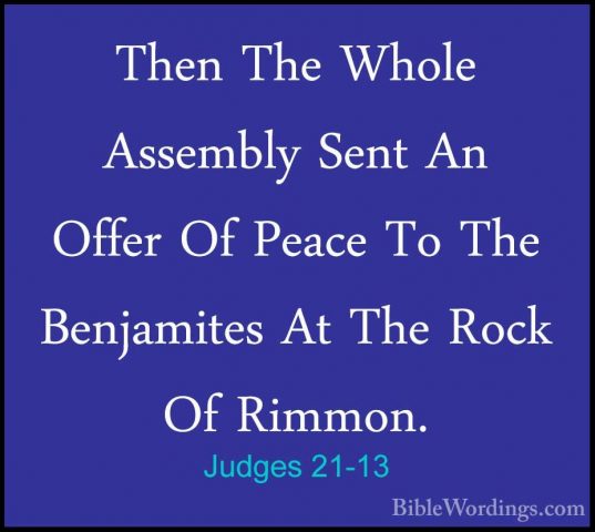 Judges 21-13 - Then The Whole Assembly Sent An Offer Of Peace ToThen The Whole Assembly Sent An Offer Of Peace To The Benjamites At The Rock Of Rimmon. 