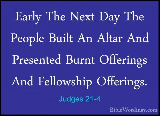 Judges 21-4 - Early The Next Day The People Built An Altar And PrEarly The Next Day The People Built An Altar And Presented Burnt Offerings And Fellowship Offerings. 