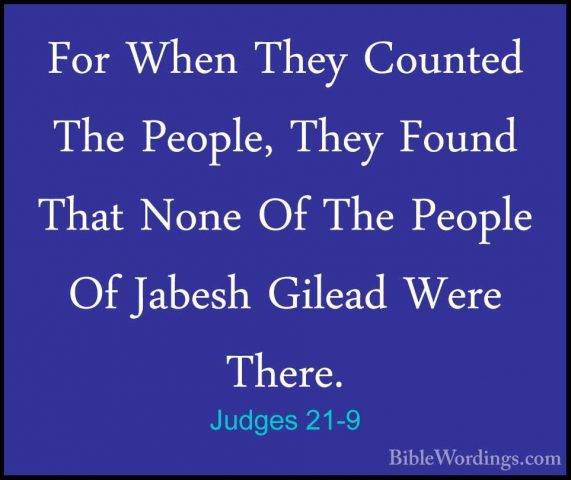 Judges 21-9 - For When They Counted The People, They Found That NFor When They Counted The People, They Found That None Of The People Of Jabesh Gilead Were There. 