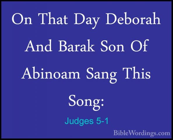 Judges 5-1 - On That Day Deborah And Barak Son Of Abinoam Sang ThOn That Day Deborah And Barak Son Of Abinoam Sang This Song: 