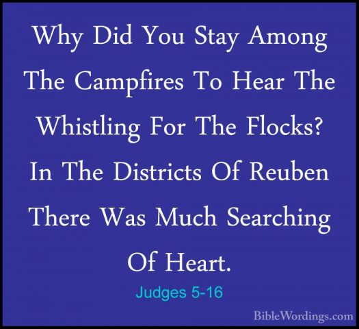 Judges 5-16 - Why Did You Stay Among The Campfires To Hear The WhWhy Did You Stay Among The Campfires To Hear The Whistling For The Flocks? In The Districts Of Reuben There Was Much Searching Of Heart. 