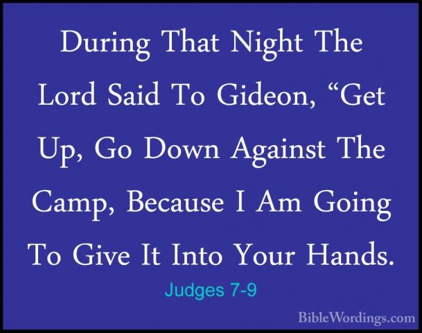 Judges 7-9 - During That Night The Lord Said To Gideon, "Get Up,During That Night The Lord Said To Gideon, "Get Up, Go Down Against The Camp, Because I Am Going To Give It Into Your Hands. 
