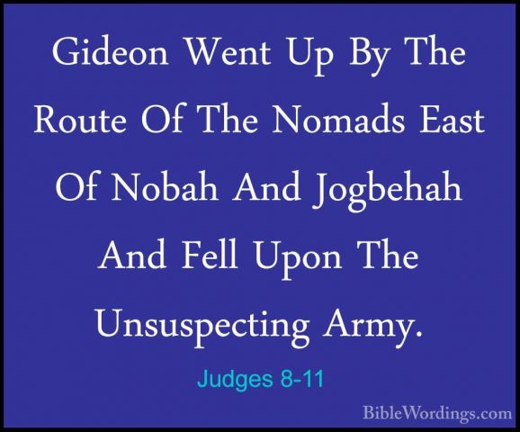 Judges 8-11 - Gideon Went Up By The Route Of The Nomads East Of NGideon Went Up By The Route Of The Nomads East Of Nobah And Jogbehah And Fell Upon The Unsuspecting Army. 