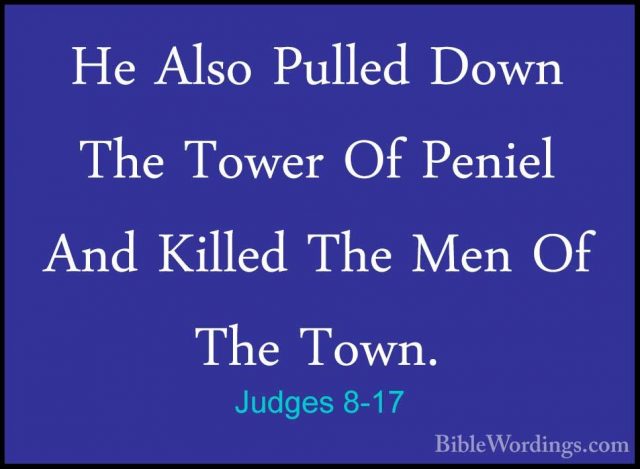 Judges 8-17 - He Also Pulled Down The Tower Of Peniel And KilledHe Also Pulled Down The Tower Of Peniel And Killed The Men Of The Town. 