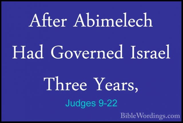 Judges 9-22 - After Abimelech Had Governed Israel Three Years,After Abimelech Had Governed Israel Three Years, 