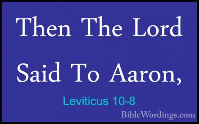 Leviticus 10-8 - Then The Lord Said To Aaron,Then The Lord Said To Aaron, 