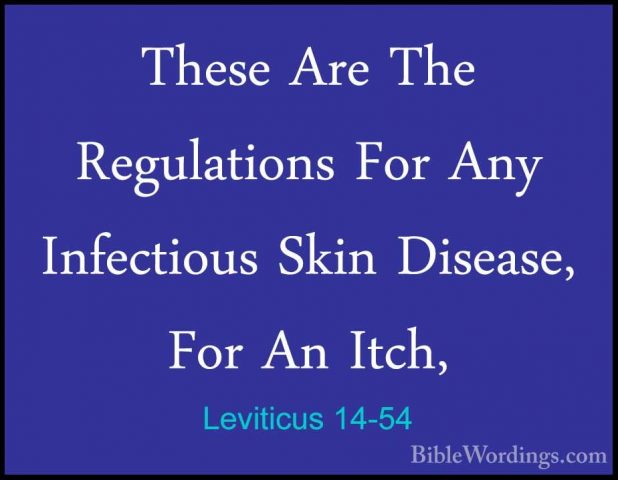 Leviticus 14-54 - These Are The Regulations For Any Infectious SkThese Are The Regulations For Any Infectious Skin Disease, For An Itch, 