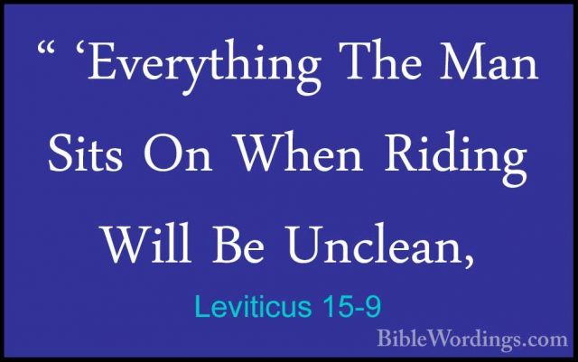 Leviticus 15-9 - " 'Everything The Man Sits On When Riding Will B" 'Everything The Man Sits On When Riding Will Be Unclean, 