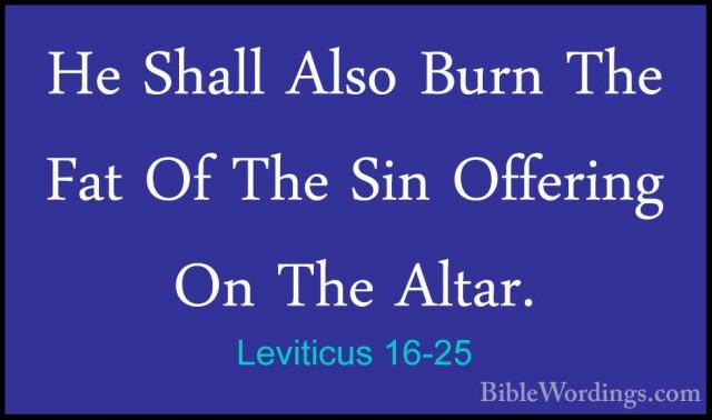 Leviticus 16-25 - He Shall Also Burn The Fat Of The Sin OfferingHe Shall Also Burn The Fat Of The Sin Offering On The Altar. 