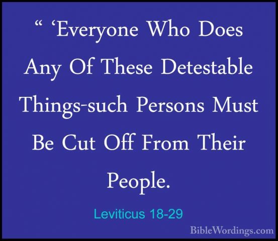 Leviticus 18-29 - " 'Everyone Who Does Any Of These Detestable Th" 'Everyone Who Does Any Of These Detestable Things-such Persons Must Be Cut Off From Their People. 