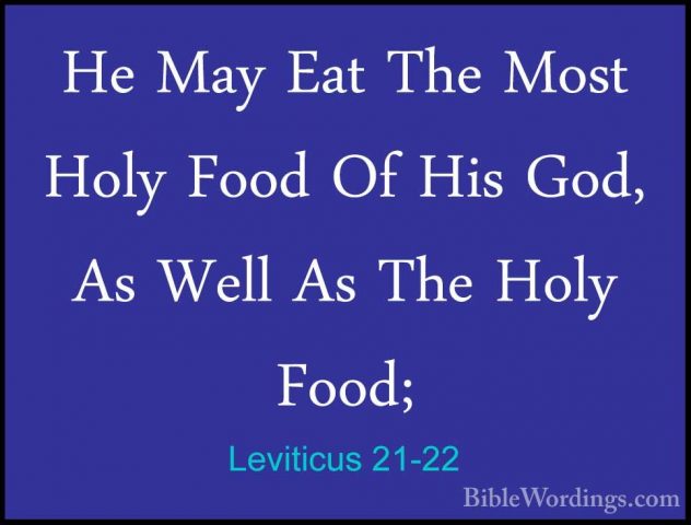 Leviticus 21-22 - He May Eat The Most Holy Food Of His God, As WeHe May Eat The Most Holy Food Of His God, As Well As The Holy Food; 