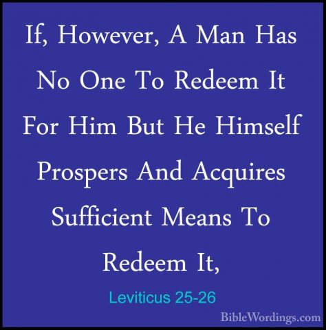 Leviticus 25-26 - If, However, A Man Has No One To Redeem It ForIf, However, A Man Has No One To Redeem It For Him But He Himself Prospers And Acquires Sufficient Means To Redeem It, 