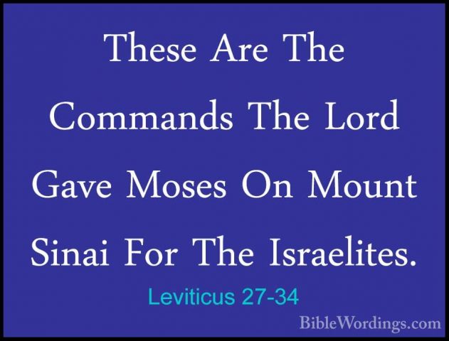 Leviticus 27-34 - These Are The Commands The Lord Gave Moses On MThese Are The Commands The Lord Gave Moses On Mount Sinai For The Israelites.