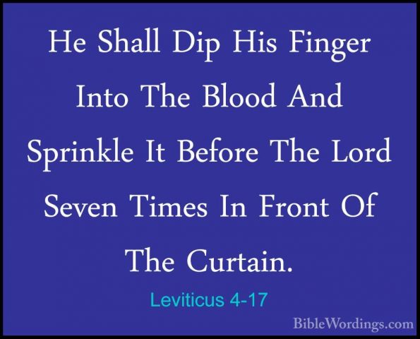 Leviticus 4-17 - He Shall Dip His Finger Into The Blood And SprinHe Shall Dip His Finger Into The Blood And Sprinkle It Before The Lord Seven Times In Front Of The Curtain. 
