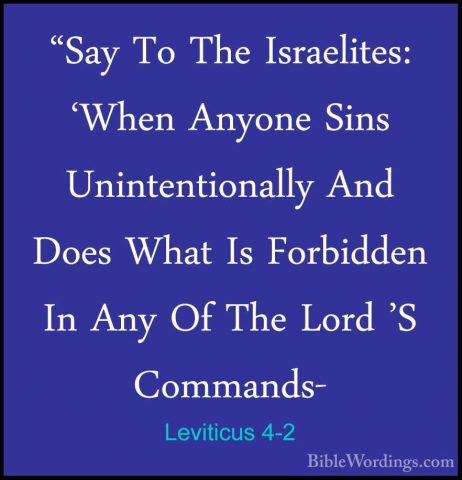 Leviticus 4-2 - "Say To The Israelites: 'When Anyone Sins Uninten"Say To The Israelites: 'When Anyone Sins Unintentionally And Does What Is Forbidden In Any Of The Lord 'S Commands- 