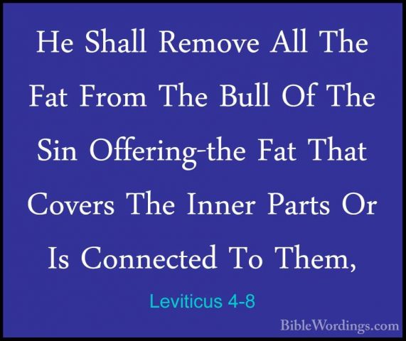 Leviticus 4-8 - He Shall Remove All The Fat From The Bull Of TheHe Shall Remove All The Fat From The Bull Of The Sin Offering-the Fat That Covers The Inner Parts Or Is Connected To Them, 