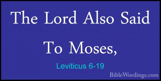 Leviticus 6-19 - The Lord Also Said To Moses,The Lord Also Said To Moses, 