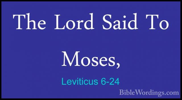Leviticus 6-24 - The Lord Said To Moses,The Lord Said To Moses, 