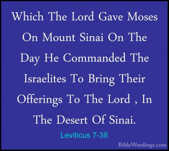 Leviticus 7-38 - Which The Lord Gave Moses On Mount Sinai On TheWhich The Lord Gave Moses On Mount Sinai On The Day He Commanded The Israelites To Bring Their Offerings To The Lord , In The Desert Of Sinai.