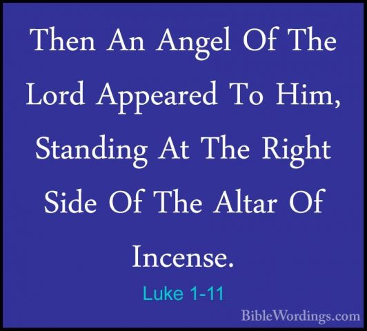 Luke 1-11 - Then An Angel Of The Lord Appeared To Him, Standing AThen An Angel Of The Lord Appeared To Him, Standing At The Right Side Of The Altar Of Incense. 
