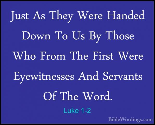 Luke 1-2 - Just As They Were Handed Down To Us By Those Who FromJust As They Were Handed Down To Us By Those Who From The First Were Eyewitnesses And Servants Of The Word. 