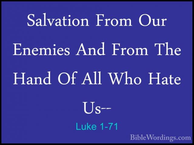 Luke 1-71 - Salvation From Our Enemies And From The Hand Of All WSalvation From Our Enemies And From The Hand Of All Who Hate Us-- 